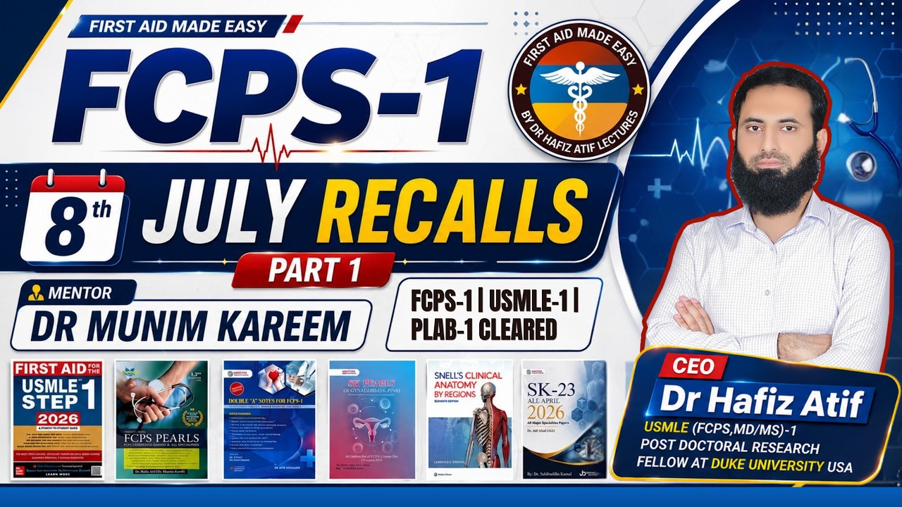 FCPS-1 | 8th July Recalls Session | PART 1 | First Aid Made Easy Platform By Dr Hafiz Atif