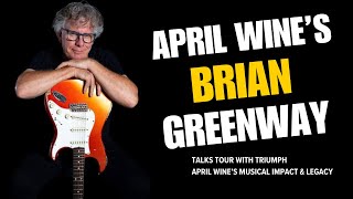 Brian Greenway Unfiltered 2026: April Wine, Triumph &amp; Decades of Rock Stories