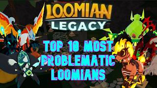 Top 10 MOST PROBLEMATIC PVP LOOMIANS!!! Loomian Legacy PVP.