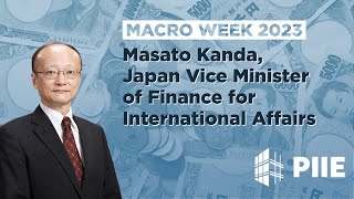 Macro Week 2023: Masato Kanda, Japan Vice Minister of Finance for International Affairs