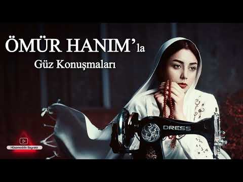 Ömür Hanım'la Güz Konuşmaları-Hüsameddin Bayraklı (Şükrü Erbaş)