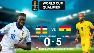 Central African Republic 0-5 Ghana Extended Highlights