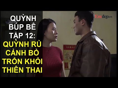 QUỲNH BÚP BÊ TẬP 12: QUỲNH rủ CẢNH trốn khỏi Thiên Thai, hé lộ cảnh đời ngập nước mắt của My sói