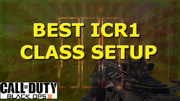 BEST CLASS SETUPS IN BLACK OPS 3 (ICR 1 EDITION)" thats just straight up funny"