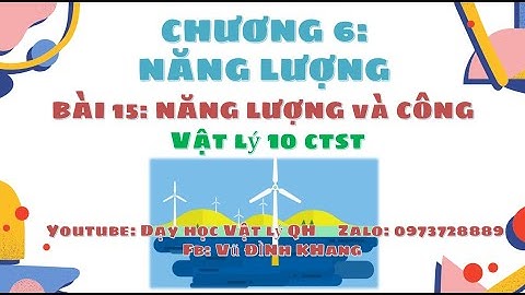 Bài 15 Năng lượng và Công (Vật lý 10 CTST - Vũ Đình Khang)