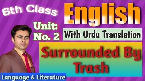 6TH CLASS English | Unit # 2. Surrounded By Trash | Punjab Text Book Board| Zulqurnain Ali Abbas