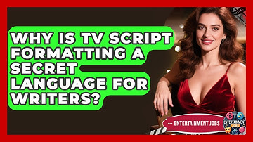 Why Is TV Script Formatting A Secret Language For Writers? - Entertainment Jobs