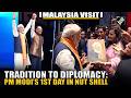Tradition to diplomacy: PM Modi’s 1st day in nut shell as he landed in Kuala Lumpur | Malaysia Visit