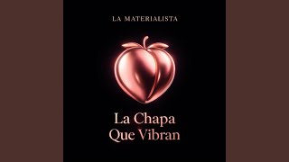 La Chapa Que Vibran - La Materialista