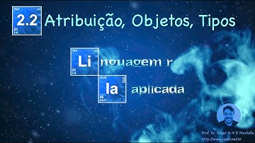Linguagem R - 2.2 - Atribuição, Objetos, Tipos