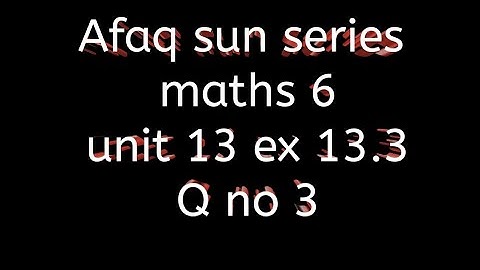 maths class 6 chapter 13 || Afaq sun series || ex 13.3