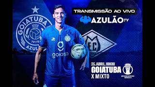 🔵 AO VIVO - Goiatuba x Mixto-MT  - 4ª Rodada (Fase de Grupos) - Brasileiro Série D | COM IMAGENS🎤