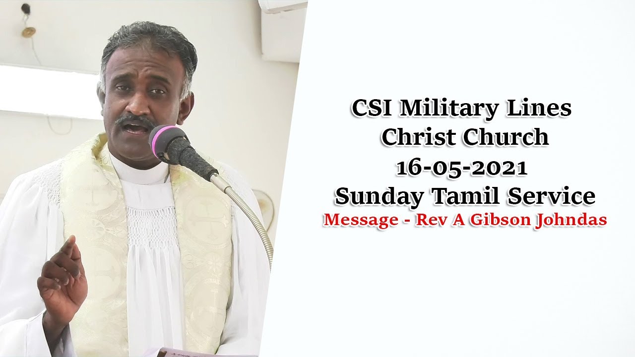 CSI Military Lines Christ Church |16-05-2021|  Sunday TAMIL Service|  Message - Rev A Gibson Johndas