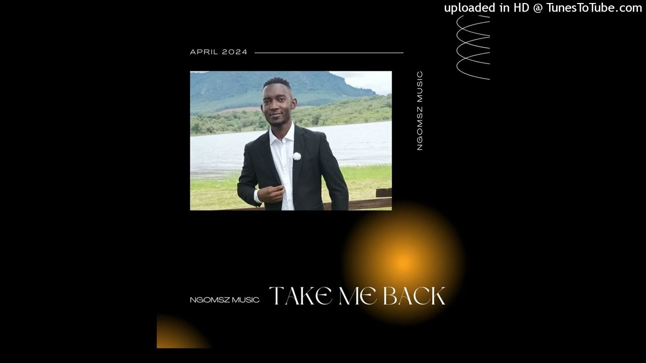 Watch Ngomsz The Producer - Take Me Back on YouTube Watch Ngomsz The Producer - Take Me Back on YouTube