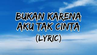 BUKAN KARENA AKU TAK CINTA – Aku Pergi Meski Hatiku Masih Milikmu 💔| ELANDA |  Lyric Video