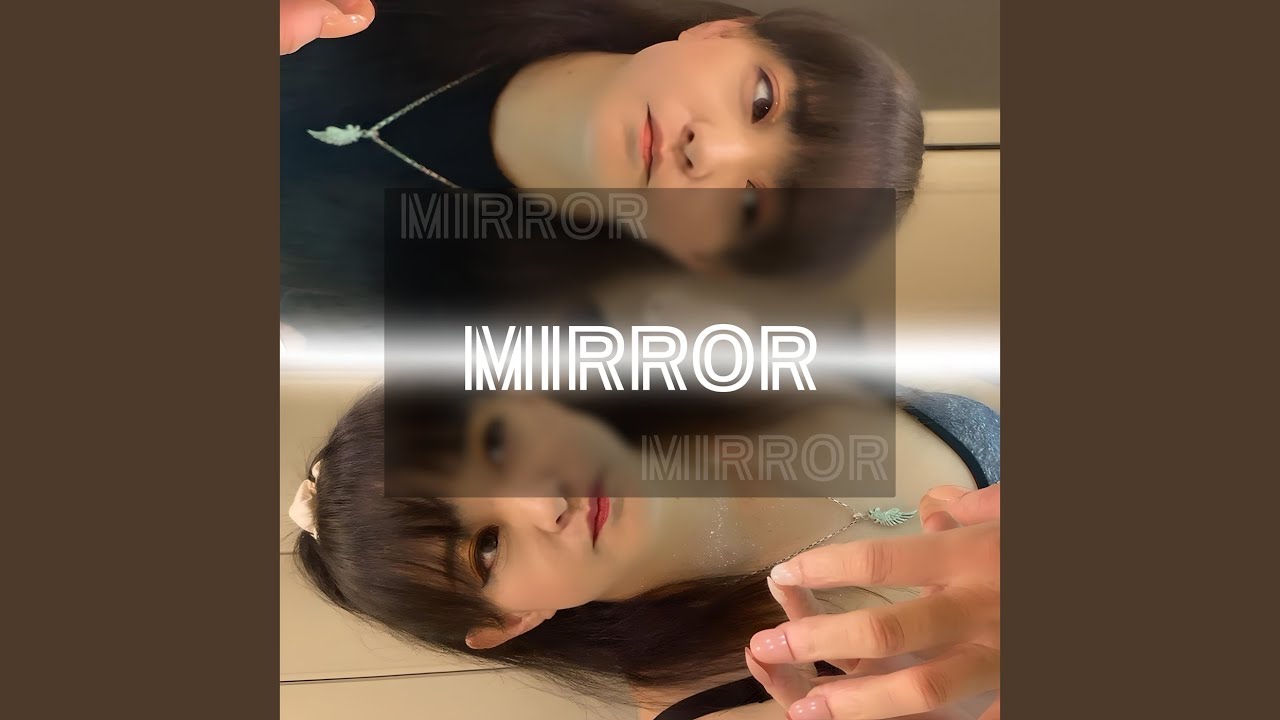 Watch MIRROR on YouTube Watch MIRROR on YouTube