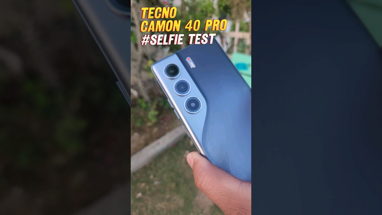 tecno camon 40 pro camera test tecno camon 40 pro front camera test camon 40 selfie test camon40pro