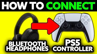 How To Connect Bluetooth Headphones to PS5 Controller (2025) - Step by Step