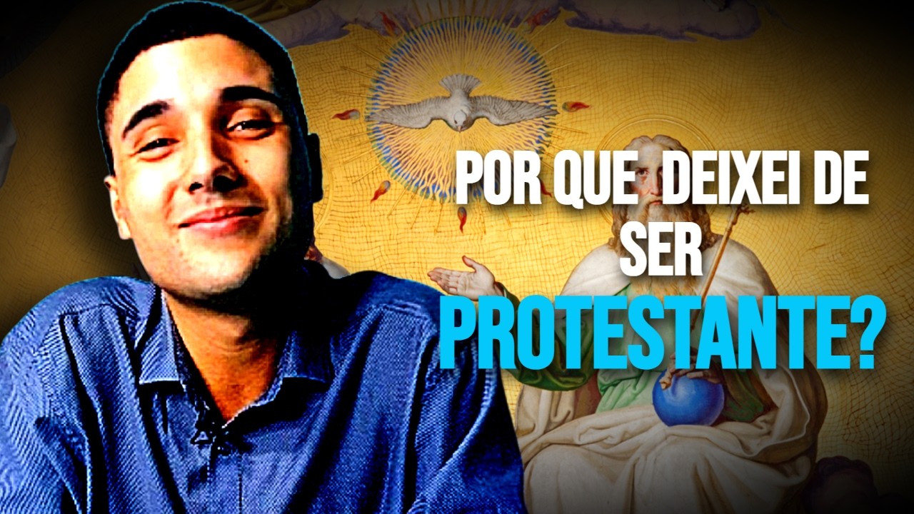 Quais são os Motivos que me LEVARAM a Deixar o Protestantismo?