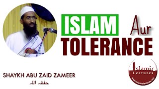 Islam & Tolerance | Shaykh Abu Zaid Zameer حفظہ اللہ