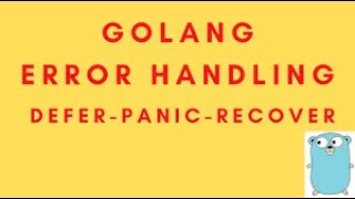 Go Golang Tutorial#15  Error Handling and Logging defer, panic, and recover Part ONE