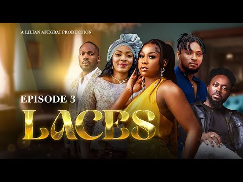 LACES (EP3) LILIAN AFEGBAI, INI EDO, AKAN NNANI, MAURICE SAM, LASISI ELENU, TOLANIBAJ, TINA MBA.