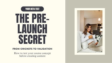 The Pre-Launch Secret: How to Beta Test & Pre-Sell Your Online Course