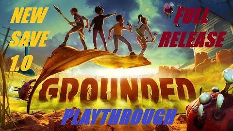 Grounded 1.0 PLAYTHROUGH!!! - Day 1, Getting Started, Tips, Base Build, Mysterious Machine, BURGL+