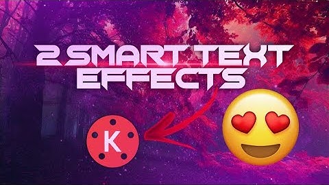 2 Smart Text effect in kinemaster  💯😆