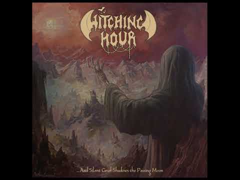 Witching Hour - ...and Silent Grief Shadows the Passing Moon (2018) Full Album