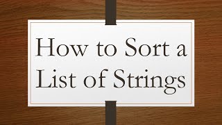 How to Sort a List of Strings