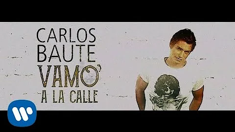 Carlos Baute - Vamo’ a la calle (Lyric Video)