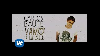 Video thumbnail of "Carlos Baute - Vamo’ a la calle (Lyric Video)"