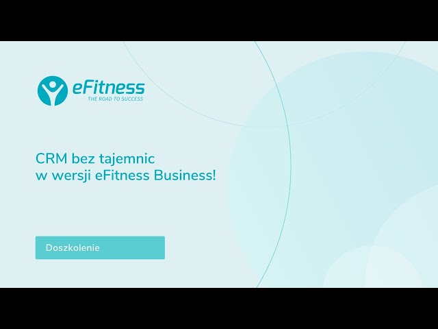 Doszkolenie: CRM bez tajemnic w wersji eFitness Business!