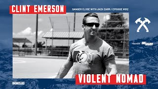 Clint Emerson: Violent Nomad, 100 Deadly Skills Author  Danger Close with Jack Carr
