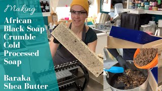 Making African Black Soap Crumble Hybrid Cold Processed Soap