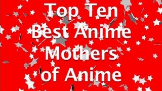 Top Ten Best Mothers of Anime