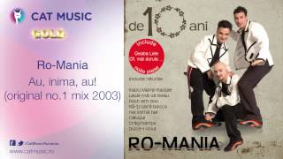 Ro-Mania - Au, inima, au! (original no. 1 mix 2003)