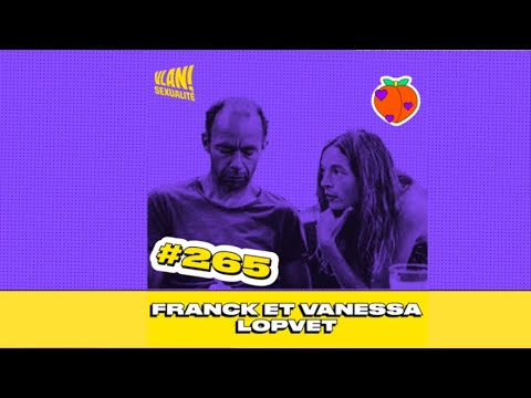 #265  Réinventer les relations amoureuses libérées avec Franck & Vanessa Lopvet