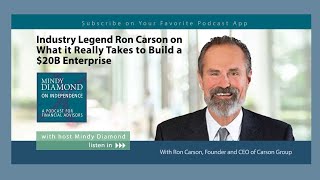 Industry Legend Ron Carson On What It Really Takes To Build A 20B Enterprise