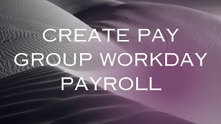 Workday Payroll: How to Create Pay Groups |  workday course | workday tutorial |  workday training
