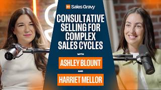 Consultative Selling Strategies for Winning Long Sales Cycles | Harriet Mellor | Sales Gravy Podcast