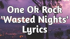 One Ok Rock - Wasted Nights (Lyrics)ðŸŽµ  - Durasi: 3:41. 