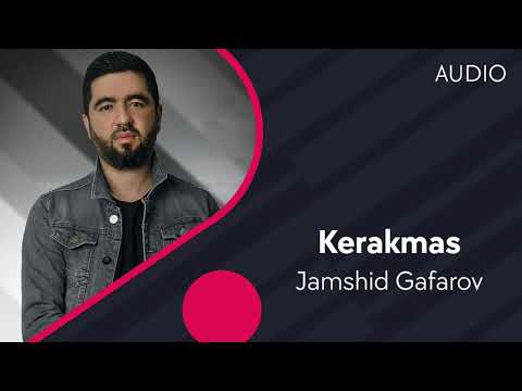 Jamshid Gafarov — Kerakmas | Жамшид Гафаров — Керакмас (AUDIO)