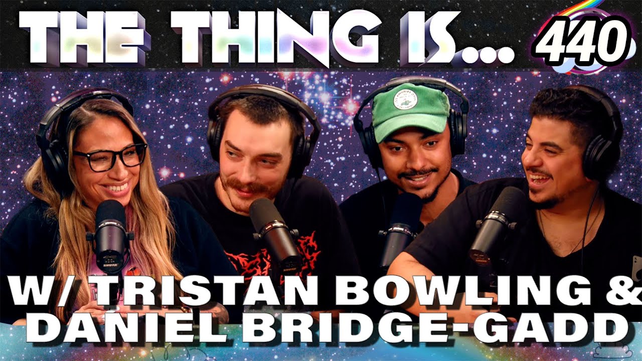 Jason Steakums | Tristian Bowling & Daniel Bridge-Gadd | The Thing Is... Ep. 440