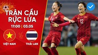 VIỆT NAM - THÁI LAN | 120 PHÚT QUÁ NGHẸT THỞ CÁC CÔ GÁI VÀNG TIẾP TỤC GIEO SẦU CHO NỮ THÁI LAN