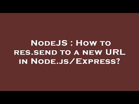 NodeJS : How to res.send to a new URL in Node.js/Express?