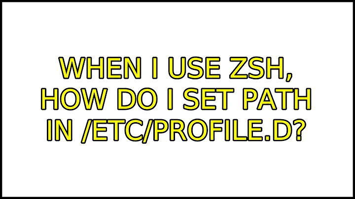 Ubuntu: When I use ZSH, how do I set PATH in /etc/profile.d? (3 Solutions!!)