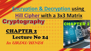 Encryption and Decryption using Hill Cipher with 3x3 Matrix | Cryptography |  Chapter 2 | Lecture 24