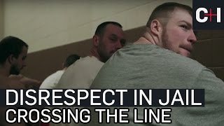 Feeling Disrespected. Acrossing the Line in Prison | 60 Days In